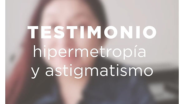 Testimonio hipermetropía y astigmatismo